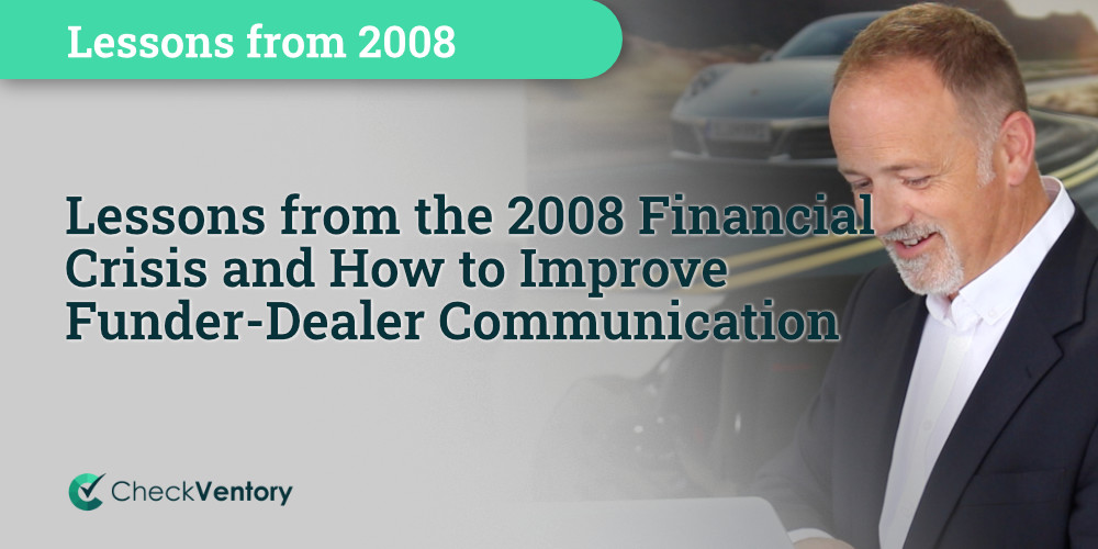 Lessons from the 2008 Financial Crisis and How to Improve Funder-Dealer Communication